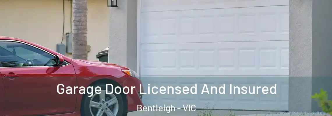 Garage Door Licensed And Insured Bentleigh - VIC