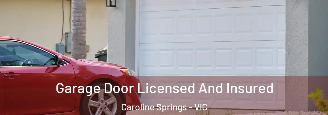 Garage Door Licensed And Insured Caroline Springs - VIC