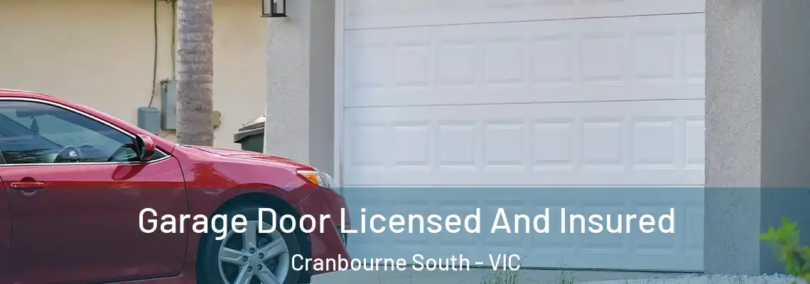 Garage Door Licensed And Insured Cranbourne South - VIC