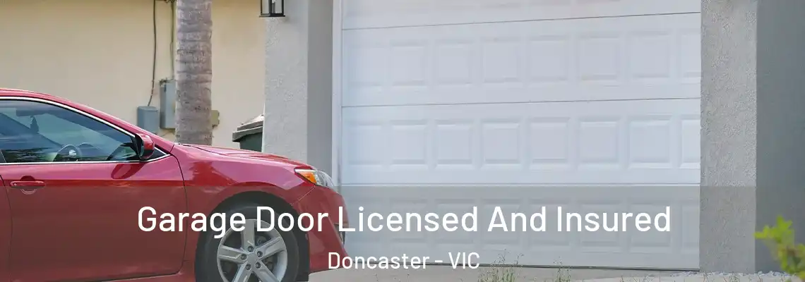  Garage Door Licensed And Insured Doncaster - VIC