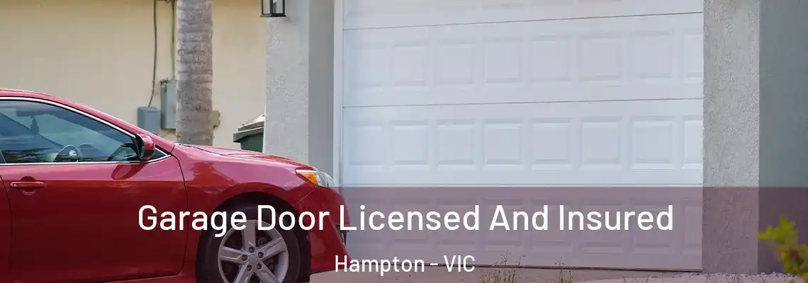 Garage Door Licensed And Insured Hampton - VIC