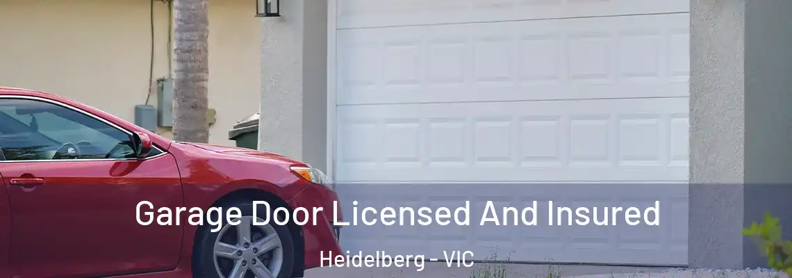  Garage Door Licensed And Insured Heidelberg - VIC