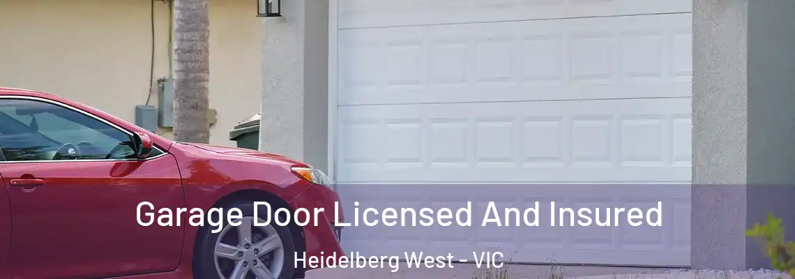 Garage Door Licensed And Insured Heidelberg West - VIC