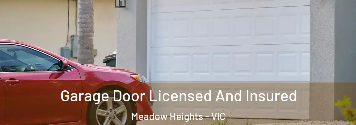 Garage Door Licensed And Insured Meadow Heights - VIC