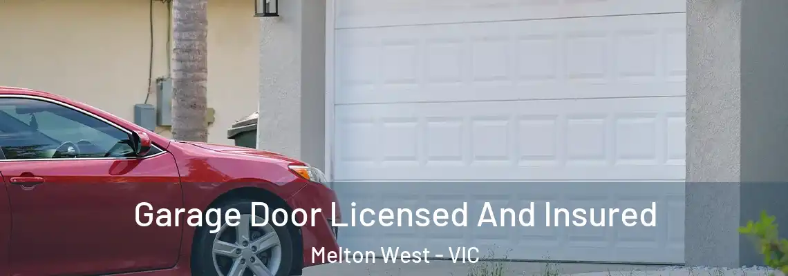 Garage Door Licensed And Insured Melton West - VIC
