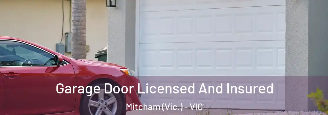  Garage Door Licensed And Insured Mitcham (Vic.) - VIC