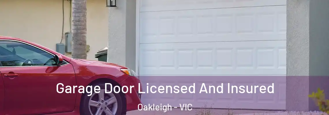 Garage Door Licensed And Insured Oakleigh - VIC
