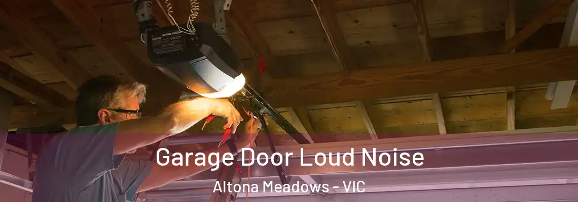  Garage Door Loud Noise Altona Meadows - VIC