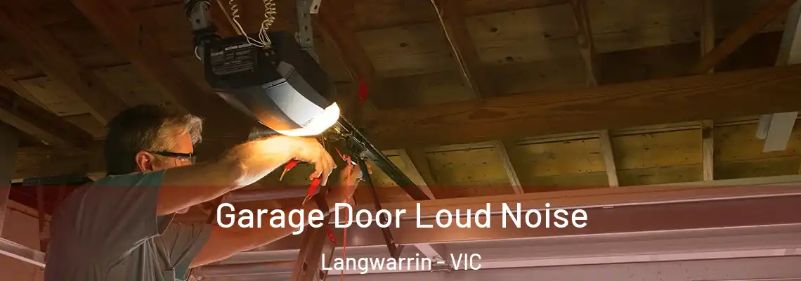 Garage Door Loud Noise Langwarrin - VIC