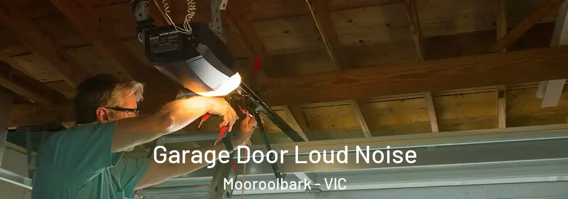  Garage Door Loud Noise Mooroolbark - VIC