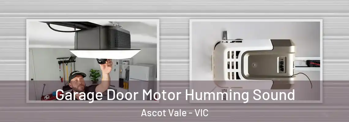 Garage Door Motor Humming Sound Ascot Vale - VIC