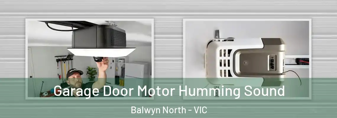 Garage Door Motor Humming Sound Balwyn North - VIC