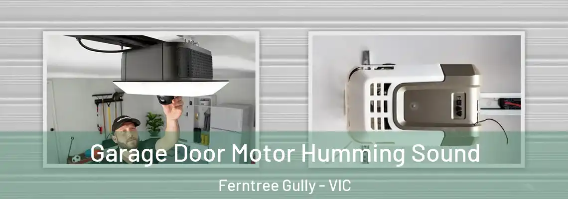  Garage Door Motor Humming Sound Ferntree Gully - VIC