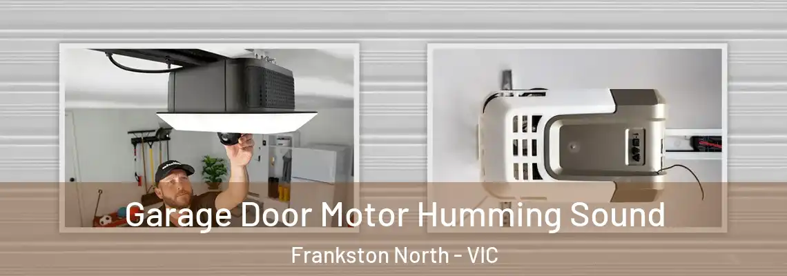 Garage Door Motor Humming Sound Frankston North - VIC
