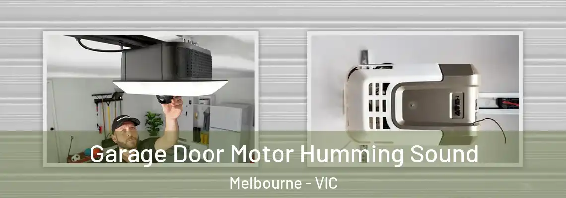 Garage Door Motor Humming Sound Melbourne - VIC