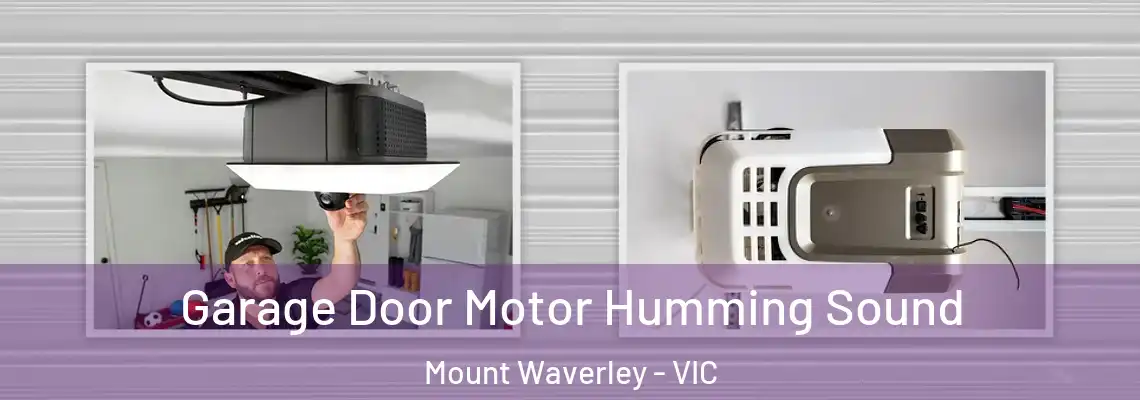 Garage Door Motor Humming Sound Mount Waverley - VIC