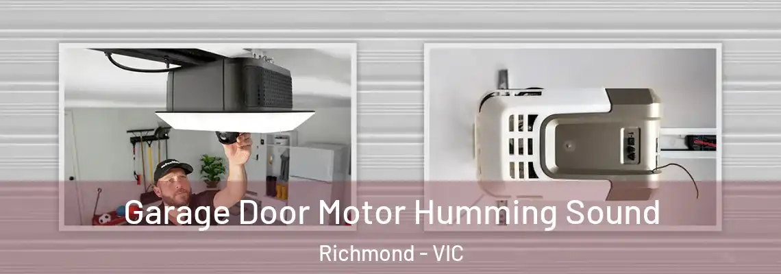 Garage Door Motor Humming Sound Richmond - VIC