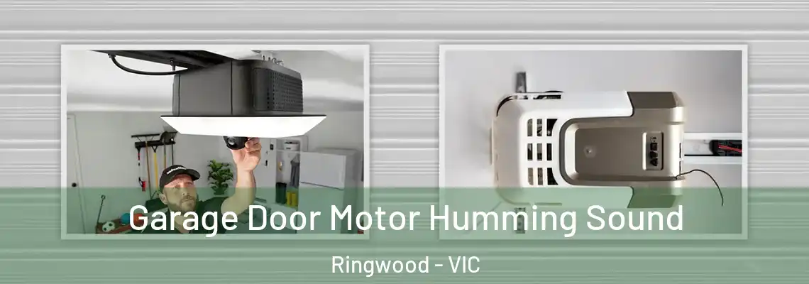 Garage Door Motor Humming Sound Ringwood - VIC