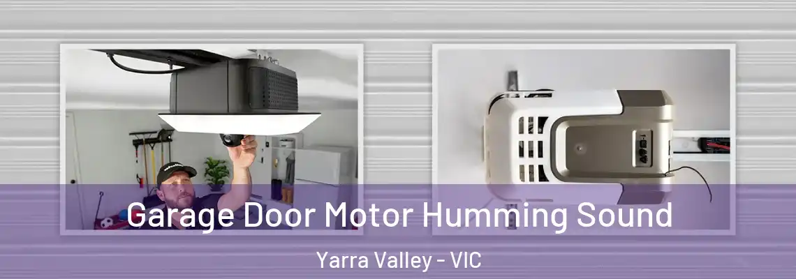 Garage Door Motor Humming Sound Yarra Valley - VIC