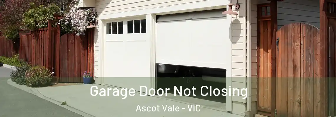  Garage Door Not Closing Ascot Vale - VIC