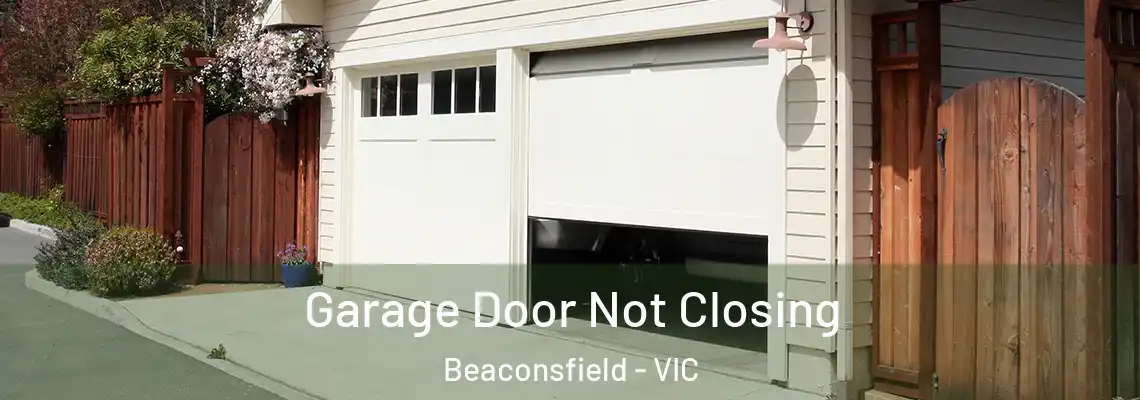 Garage Door Not Closing Beaconsfield - VIC