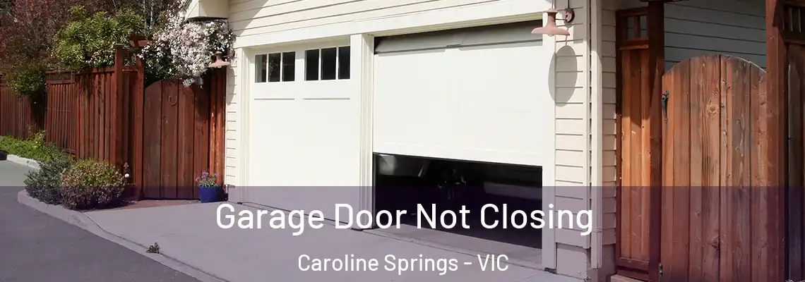  Garage Door Not Closing Caroline Springs - VIC