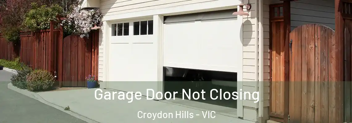  Garage Door Not Closing Croydon Hills - VIC