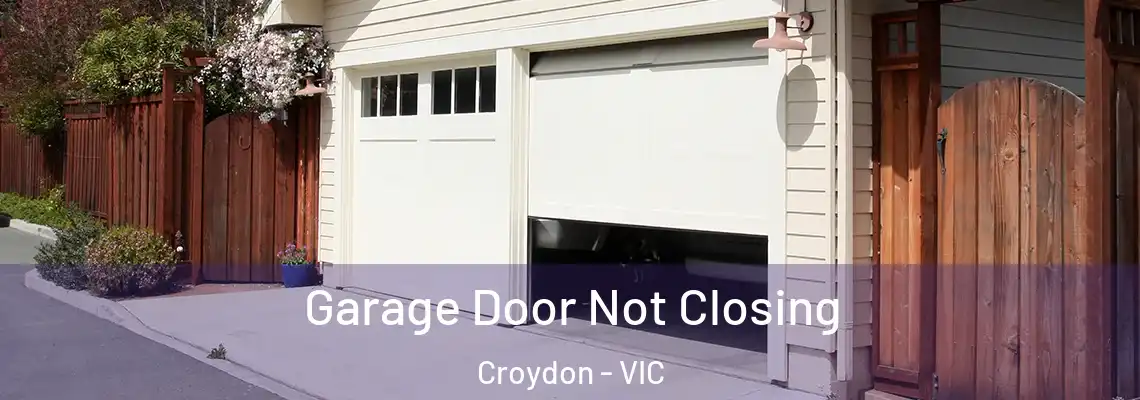 Garage Door Not Closing Croydon - VIC