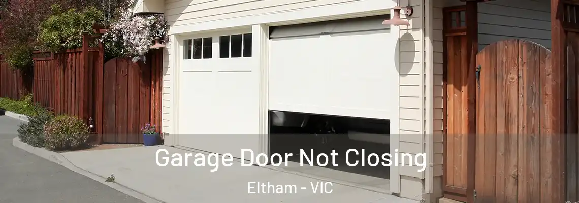 Garage Door Not Closing Eltham - VIC