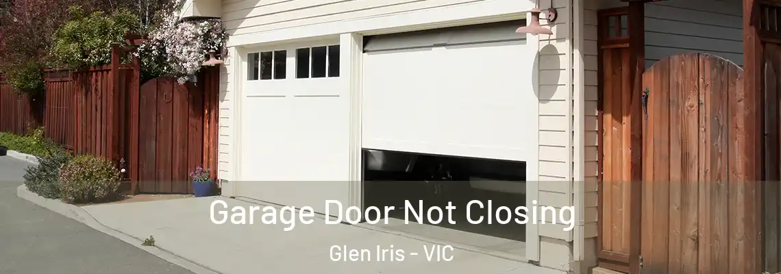 Garage Door Not Closing Glen Iris - VIC
