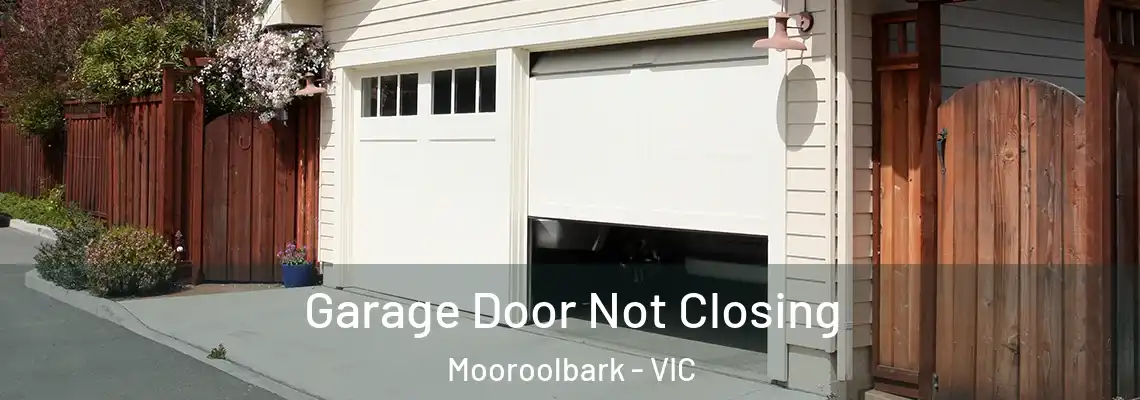 Garage Door Not Closing Mooroolbark - VIC