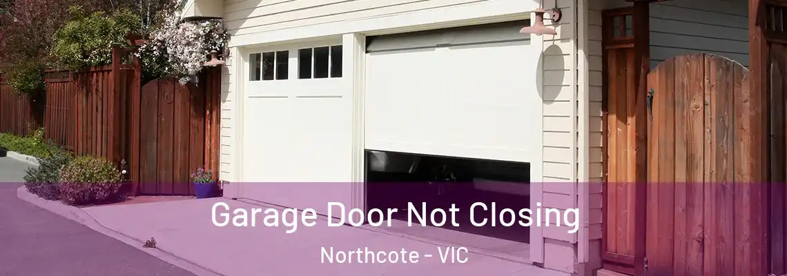  Garage Door Not Closing Northcote - VIC