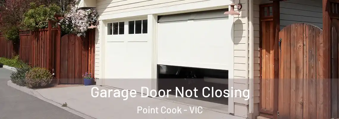 Garage Door Not Closing Point Cook - VIC