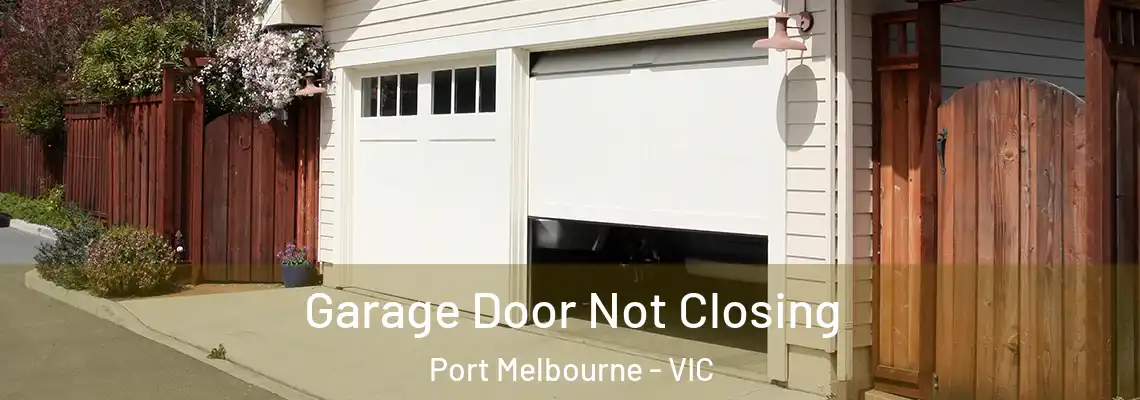 Garage Door Not Closing Port Melbourne - VIC