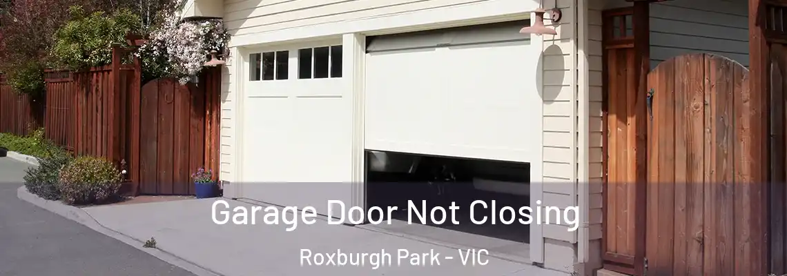  Garage Door Not Closing Roxburgh Park - VIC