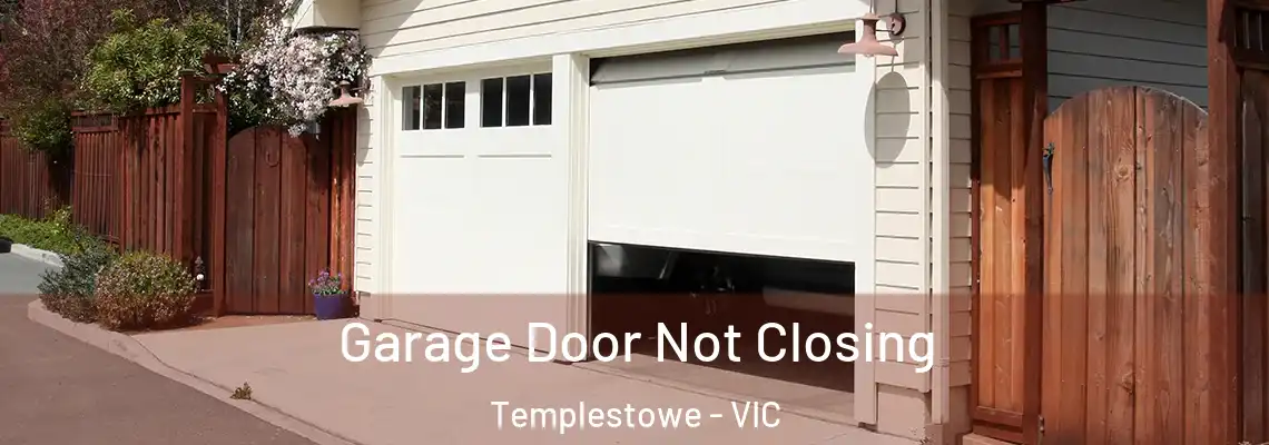 Garage Door Not Closing Templestowe - VIC