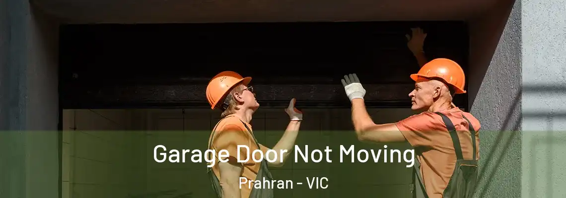  Garage Door Not Moving Prahran - VIC