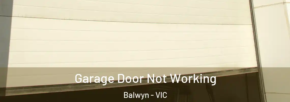  Garage Door Not Working Balwyn - VIC