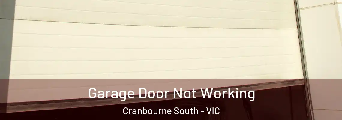 Garage Door Not Working Cranbourne South - VIC