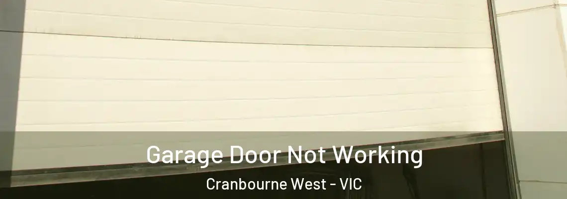 Garage Door Not Working Cranbourne West - VIC