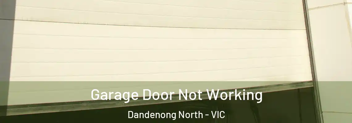 Garage Door Not Working Dandenong North - VIC