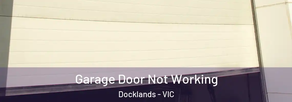 Garage Door Not Working Docklands - VIC