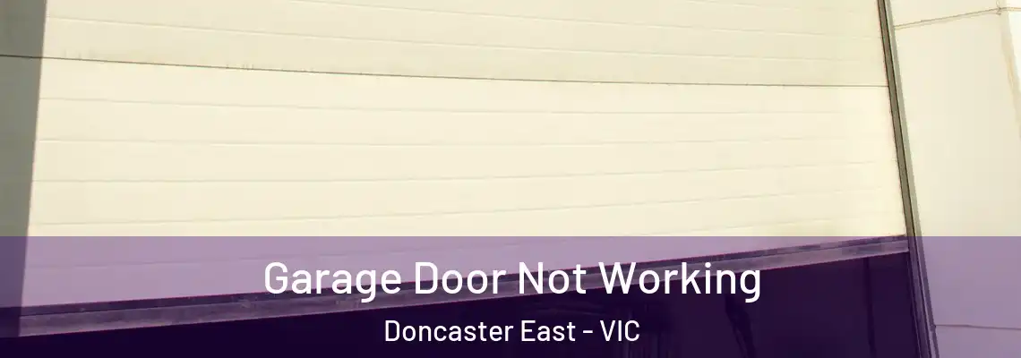  Garage Door Not Working Doncaster East - VIC