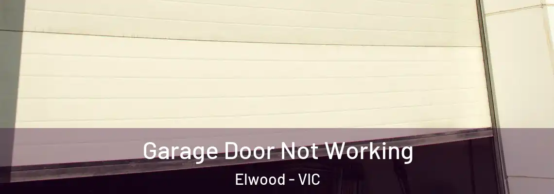  Garage Door Not Working Elwood - VIC