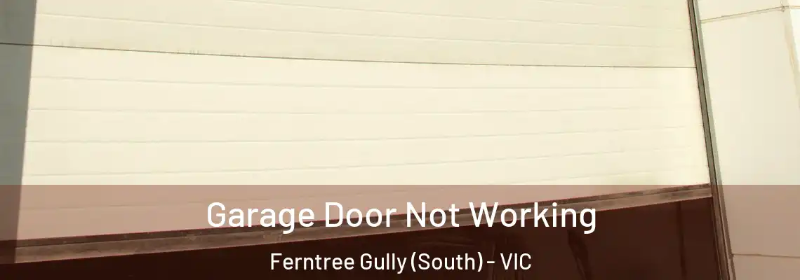 Garage Door Not Working Ferntree Gully (South) - VIC