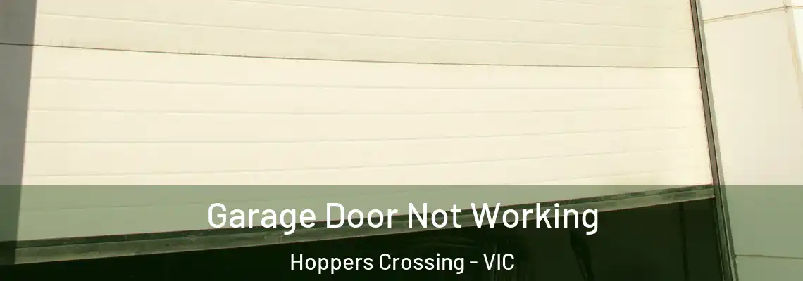 Garage Door Not Working Hoppers Crossing - VIC