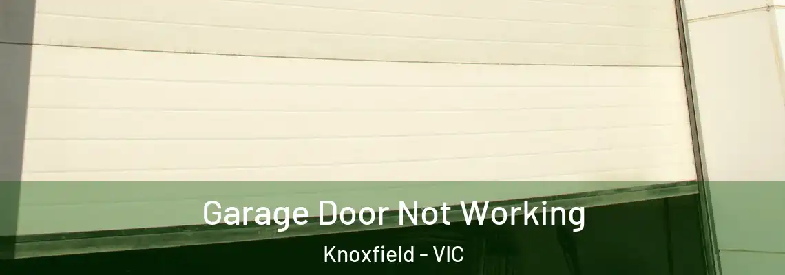  Garage Door Not Working Knoxfield - VIC