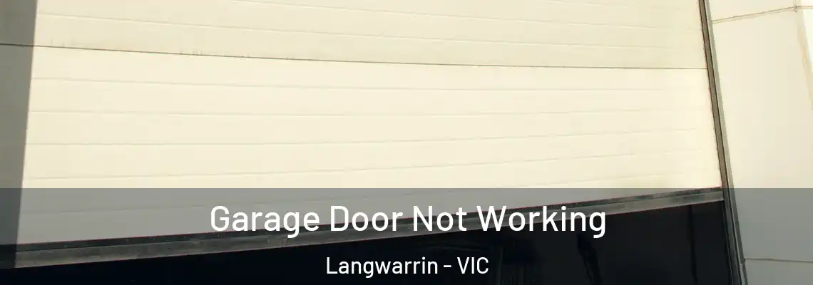 Garage Door Not Working Langwarrin - VIC