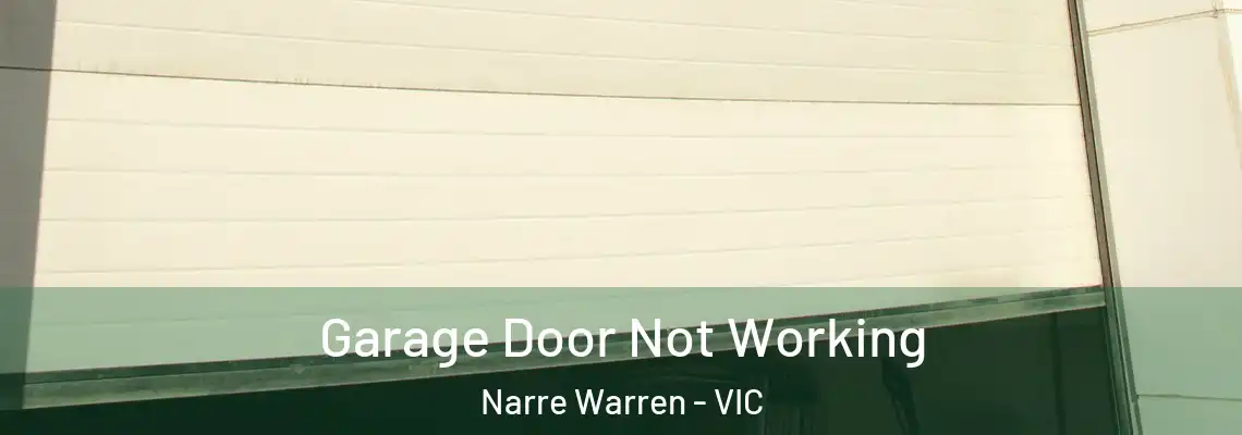  Garage Door Not Working Narre Warren - VIC