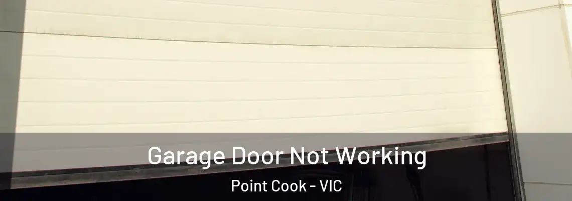 Garage Door Not Working Point Cook - VIC